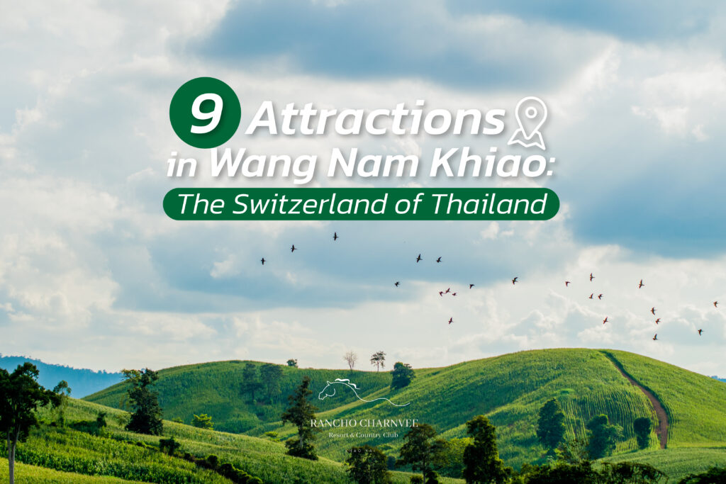 9 Attractions in Wang Nam Khiao: The Switzerland of Thailand