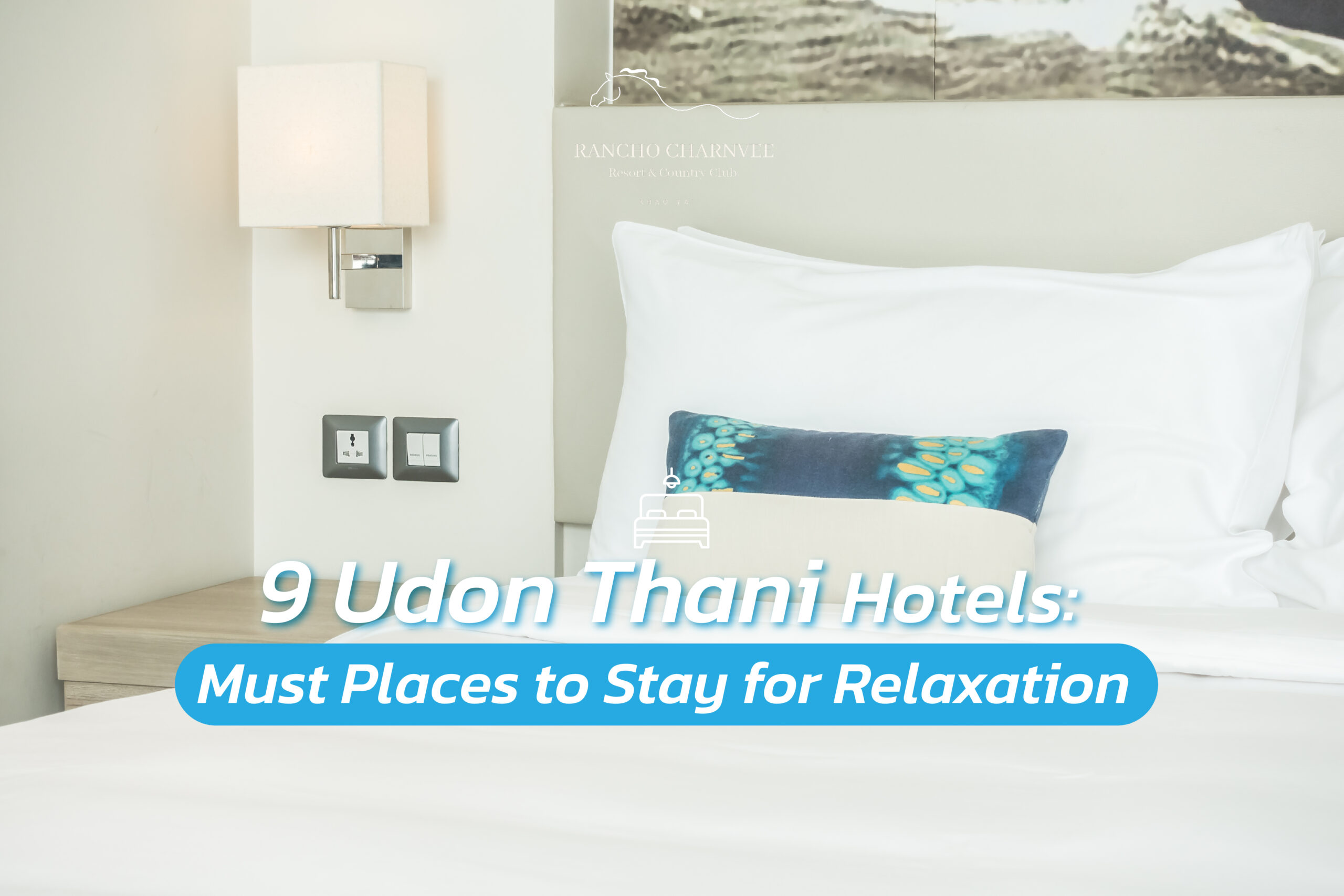 9 Udon Thani Hotels: Must Places to Stay for Ultimate Relaxation